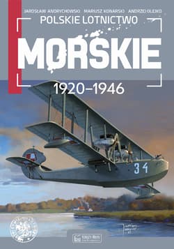 Polskie lotnictwo morskie 1920-1946 - Andrychowski Jarosław, Konarski Mariusz