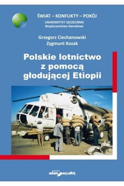 Polskie lotnictwo z pomocą głodującej Etiopii - Kozak Zygmunt