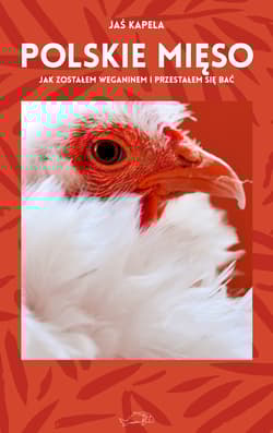 Polskie mięso Jak zostałem weganinem i przestałem się bać - Jaś Kapela