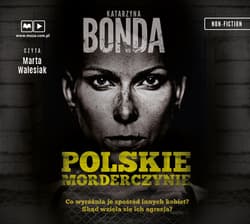 Polskie morderczynie - Marta Walesiak, Katarzyna Bonda
