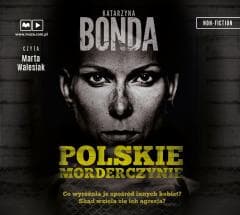 Polskie morderczynie - Marta Walesiak, Katarzyna Bonda
