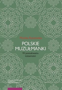 Polskie muzułmanki W poszukiwaniu tożsamości