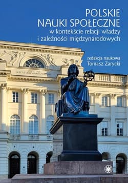 Polskie nauki społeczne w kontekście relacji władzy i zależności międzynarodowych - Zarycki Tomasz