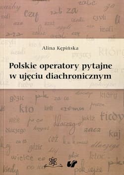 Polskie operatory pytajne w ujęciu diachronicznym - Alina Kępińska