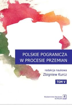 Polskie Pogranicza w procesie przemian Tom 5