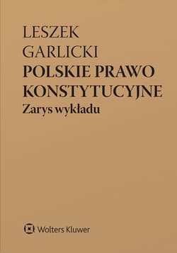 Polskie prawo konstytucyjne. Zarys wykładu - Leszek Garlicki