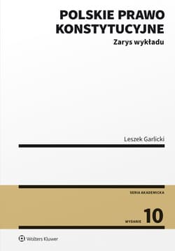 Polskie prawo konstytucyjne. Zarys wykładu wyd. 10 - Leszek Garlicki