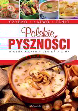 Polskie pyszności. Szybko, łatwo, tanio