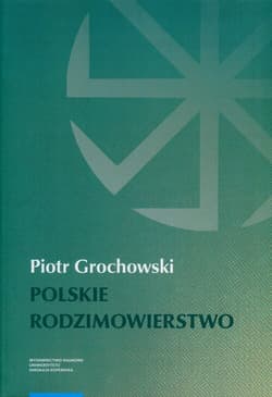 Polskie rodzimowierstwo Dziedzictwo przedchrześcijańskich Słowian w świecie późnej nowoczesności - Piotr Grochowski