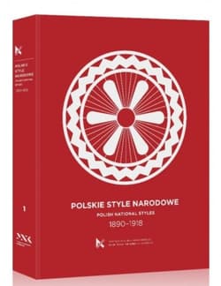 Polskie Style Narodowe 1890-1918 - red. Andrzej Szczerski