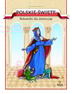 Polskie święte Bohaterki dla dziewcząt - Barbara Żołądek