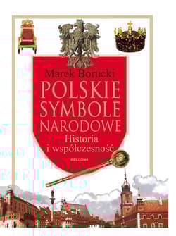 Polskie symbole narodowe. Historia i współczesność - Marek Borucki