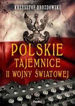 Polskie tajemnice II wojny światowej. Tajemnice Historii - Krzysztof Drozdowski