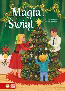 Polskie tradycje, kolędy, opowieści. Magia Świąt - Opracowanie Zbiorowe