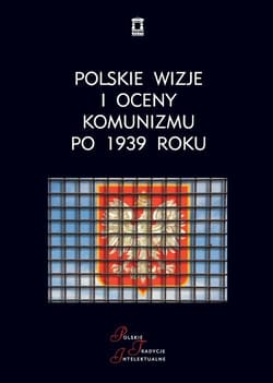 Polskie wizje i oceny komunizmu po 1939 roku - Szlachta Bogdan