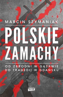 Polskie zamachy - Marcin Szymaniak