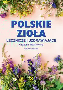 Polskie zioła lecznicze i uzdrawiające wyd. 2026 - Grażyna Wasilewska