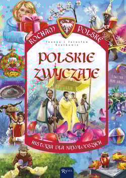 Polskie zwyczaje. Kocham Polskę - Joanna Szarek