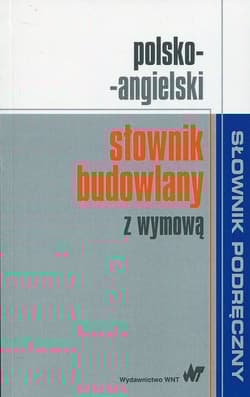 Polsko-angielski słownik budowlany z wymową - Opracowanie Zbiorowe