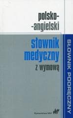 Polsko-angielski słownik medyczny z wymową - praca ziorowa