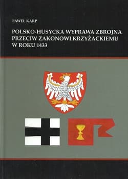 Polsko-husycka wyprawa zbrojna przeciwko zakonowi krzyżackiemu w roku 1433 - Paweł Karp