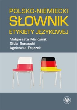 Polsko-niemiecki słownik etykiety językowej - Silvia Bonacchi, Małgorzata Marcjanik,  Agnieszka