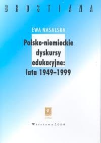 Polsko-niemieckie dyskursy edukacyjne 1949-1999 - Ewa Nasalska
