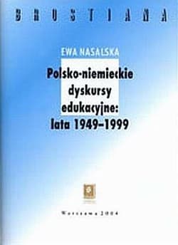 Polsko-niemieckie dyskursy edukacyjne 1949-1999 - Ewa Nasalska