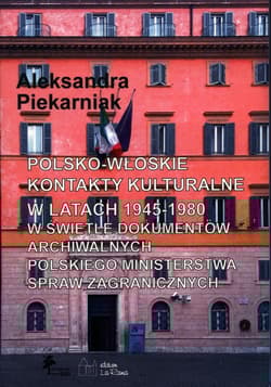 Polsko-włoskie kontakty kulturalne w latach 1945-1980 w świetle dokumentów archiwalnych - Aleksandra Piekarniak