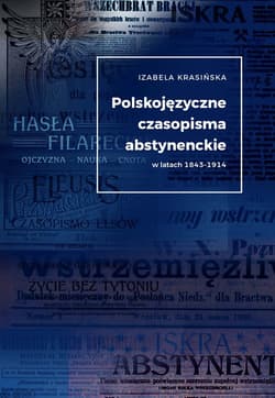 Polskojęzyczne czasopisma  abstynenckie w latach 1843-1914 - Izabela M. Krasińska