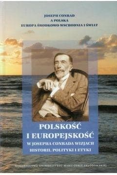 Polskość i europejskość w Josepha Conrada wizjach historii, polityki i etyki - Wiesław Krajka