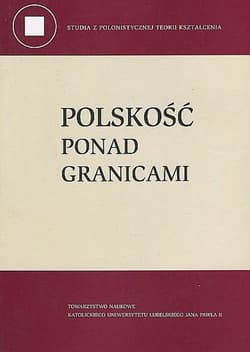 Polskość ponad granicami - Czetwertyńska G., Karczewska A., Żurek S.