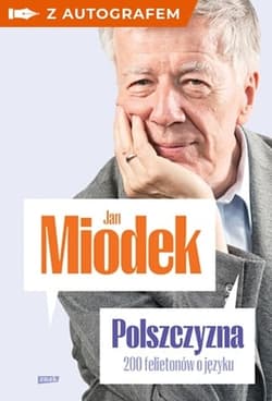 Polszczyzna. 200 felietonów o języku z autografem - Jan  Miodek