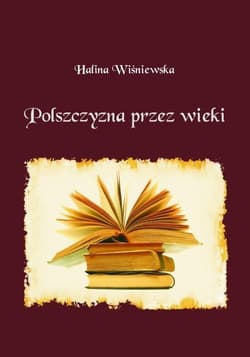 Polszczyzna przez wieki - Halina Wiśniewska
