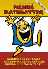 Polubić matematykę. Ćwiczenia rozwijające... - Dorota Miązek i Joanna Wójcicka