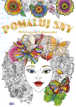 Pomaluj sny relaksacyjna kolorowanka - Opracowanie Zbiorowe