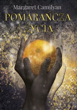 Pomarańcza Życia - Margaret Camilyan