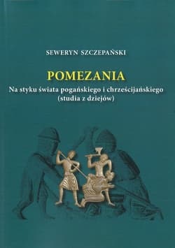 Pomezania Na styku świata pogańskiego i chrześcijańskiego (studia z dziejów) - Seweryn Szczepański