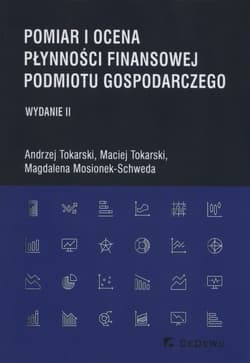 Pomiar i ocena płynności finansowej podmiotu gospodarczego - Tokarski Andrzej, Tokarski Maciej, Mosionek-Schweda Magdalena