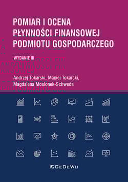 Pomiar i ocena płynności finansowej podmiotu gospodarczego - Tokarski Andrzej, Tokarski Maciej, Mosionek-Schweda Magdalena