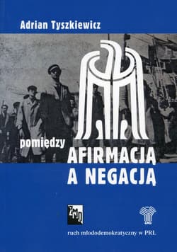 Pomiędzy afirmacją a negacją Ruch młododemokratyczny w PRL