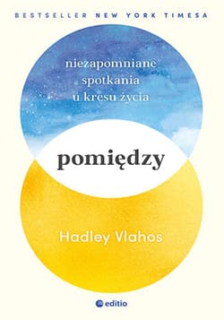 Pomiędzy Niezapomniane spotkania u kresu życia - Hadley Vlahos