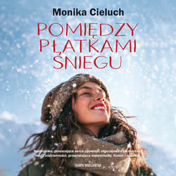 Pomiędzy płatkami śniegu - audiobook - Monika Cieluch