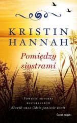 Pomiędzy siostrami - Kristin Hannah