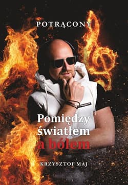 Pomiędzy światłem a bólem - Krzysztof Maj Potrącony