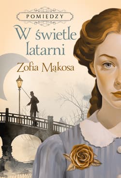 Pomiędzy. W świetle latarni - Zofia Mąkosa