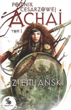 Pomnik cesarzowej Achai. Tom 1 - Andrzej  Ziemiański