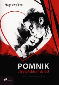 Pomnik "Wołyńskich" dzieci Nie zapomnimy o Was