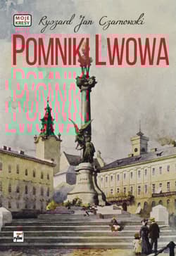 Pomniki Lwowa - Czarnowski Ryszard Jan