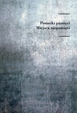 Pomniki pamięci Miejsca niepamięci